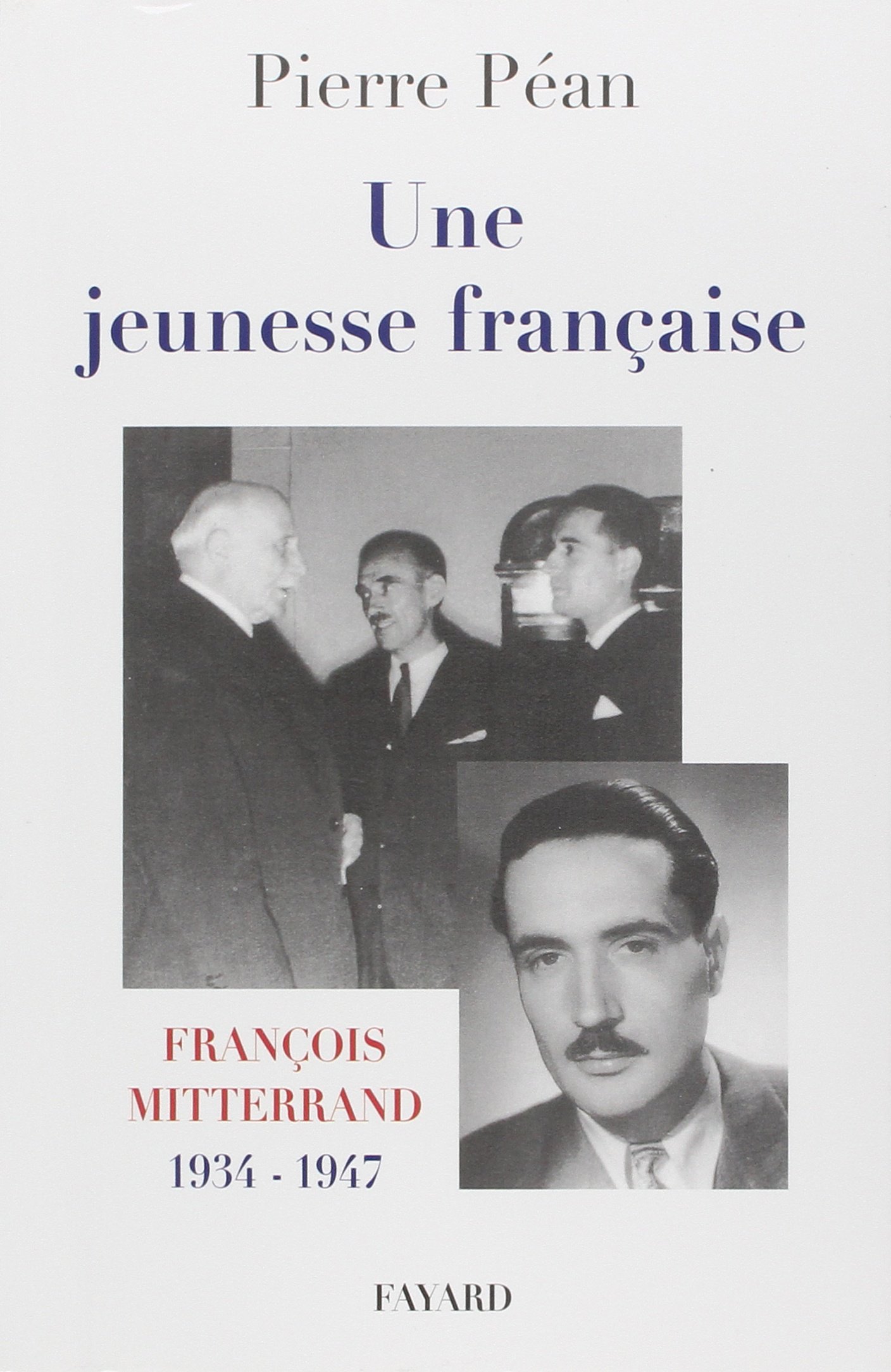 Une Jeunesse Française. François Mitterrand, 1934-1947