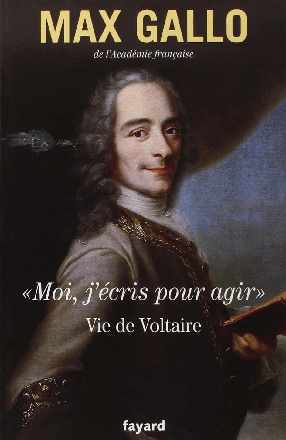 Â«moi, J'ã Cris Pour Agirâ».: Vie de Voltaire