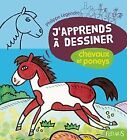 J'apprends À Dessiner ; Les Chevaux Et Les Poneys