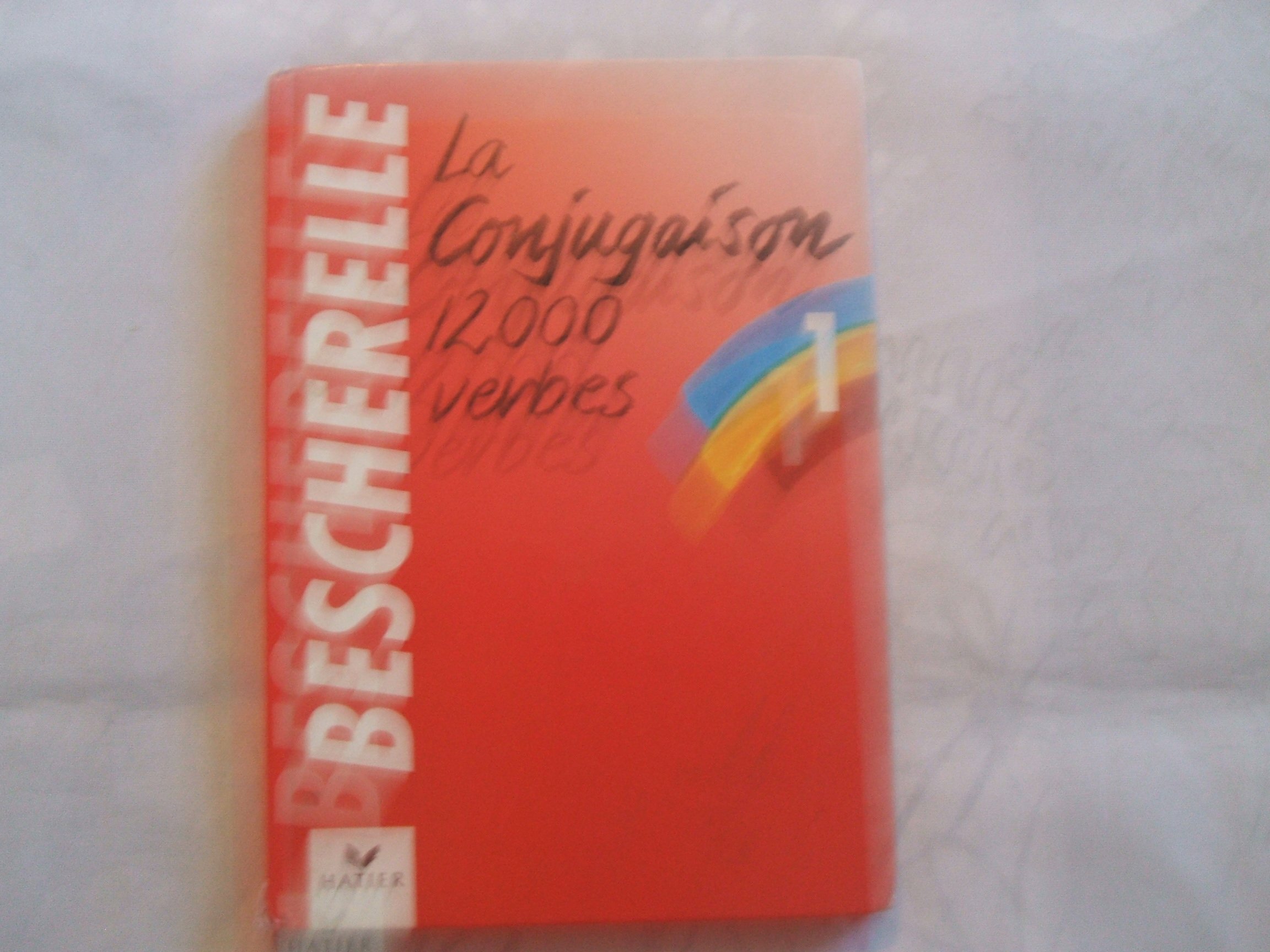 La Conjugaison 12000 Verbes (Bescherelle 1