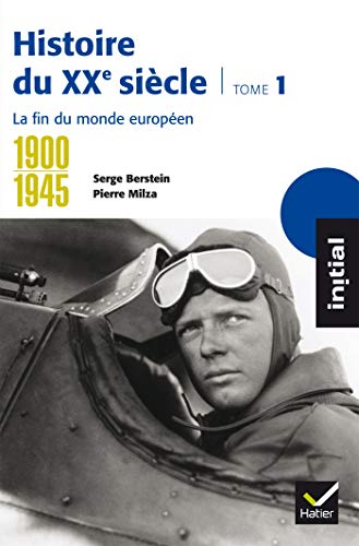 Histoire Du Xxe Siècle, Tome 1 : 1900-1945 la Fin Du Monde Européen