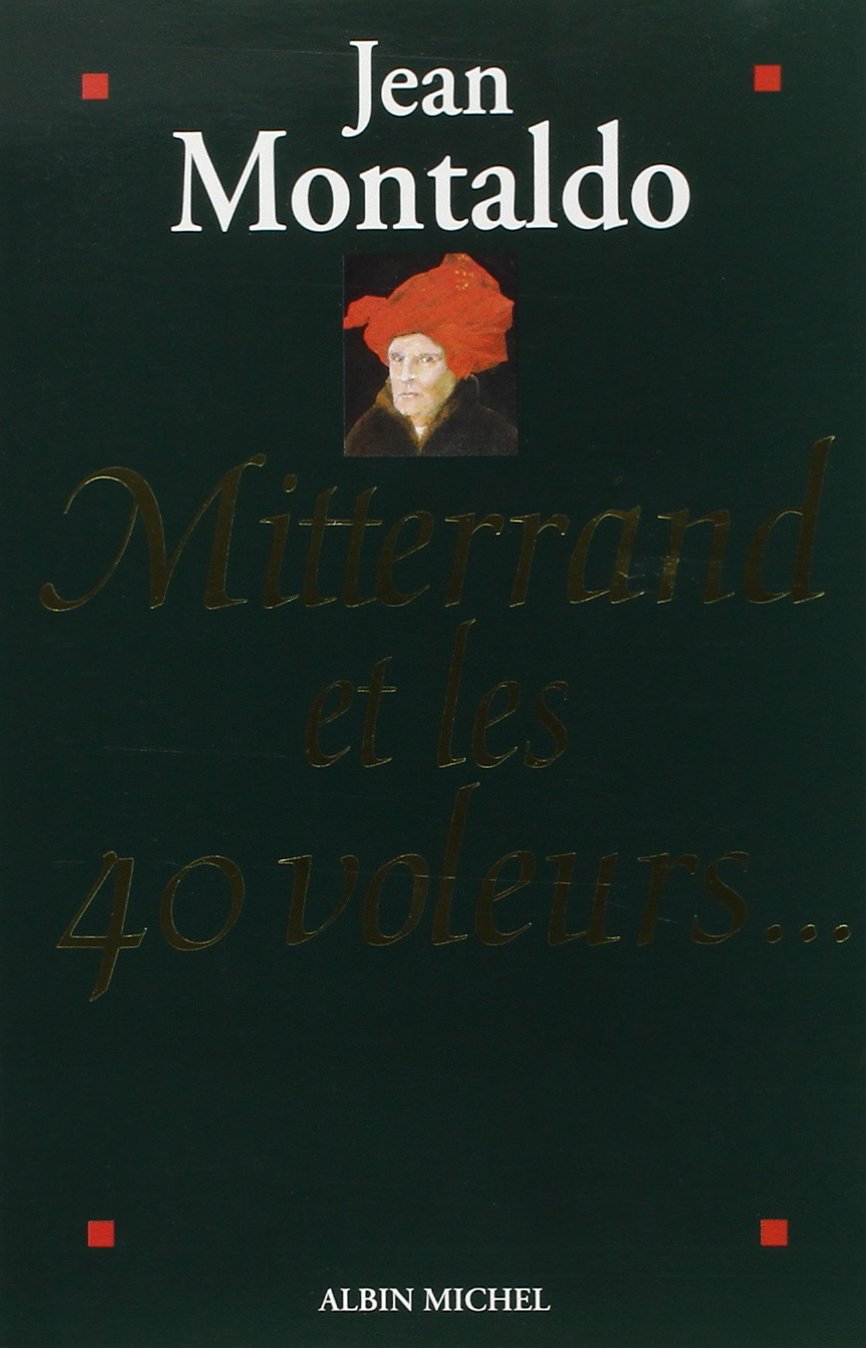 Mitterrand Et Les 40 Voleurs