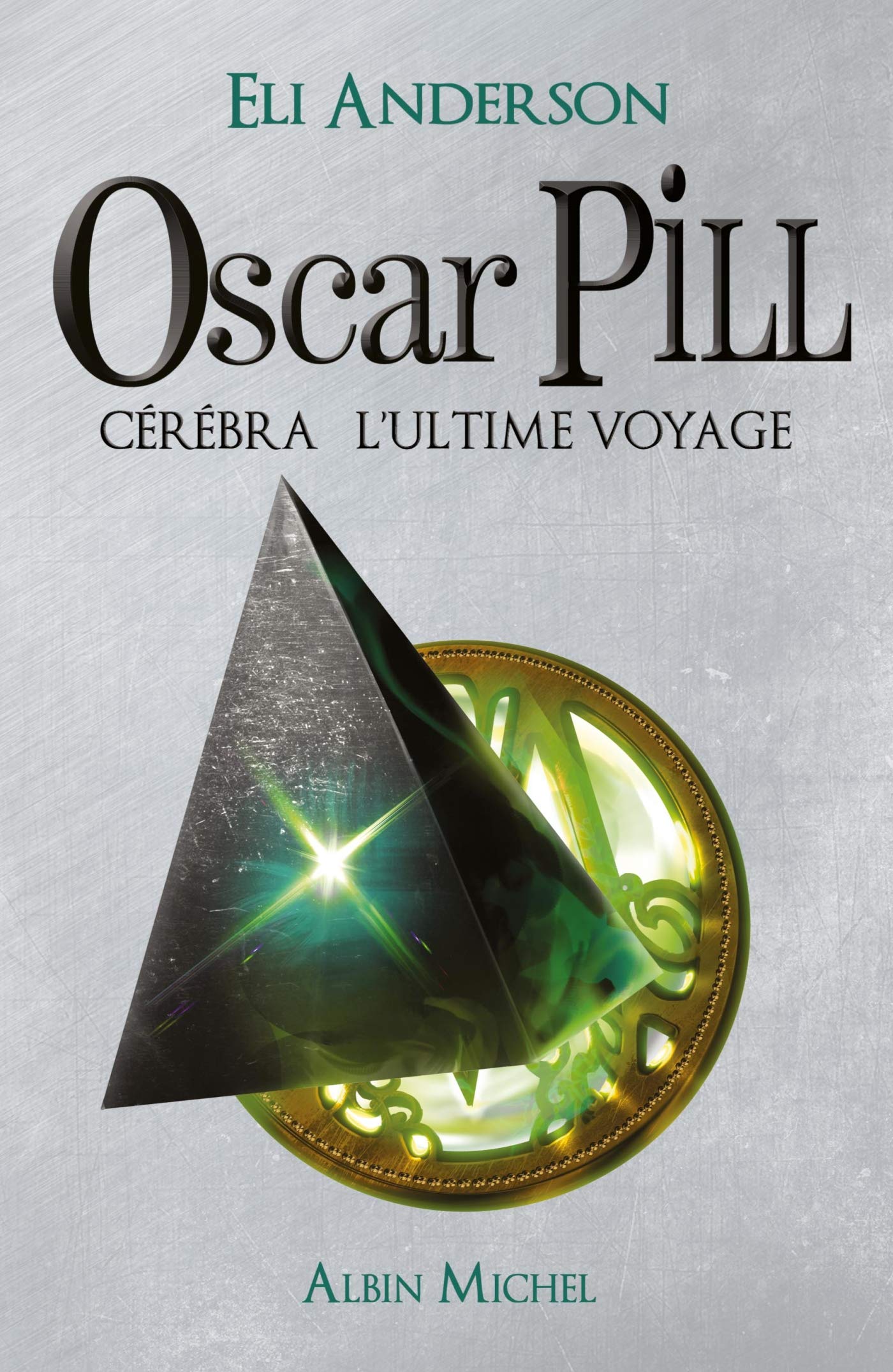 Oscar Pill, Tome 5: Cérébra l'ultime voyage