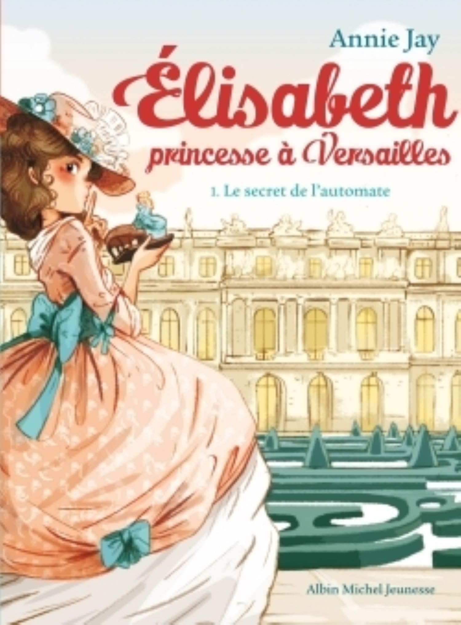 Le Secret de L'automate 1: Elisabeth, Princesse Ã Versailles - Tome 1