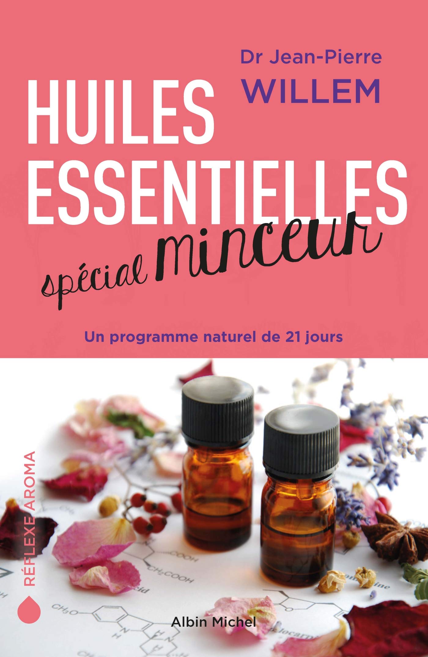 Huiles Essentielles Spécial Minceur: Un Programme Naturel de 21 Jours