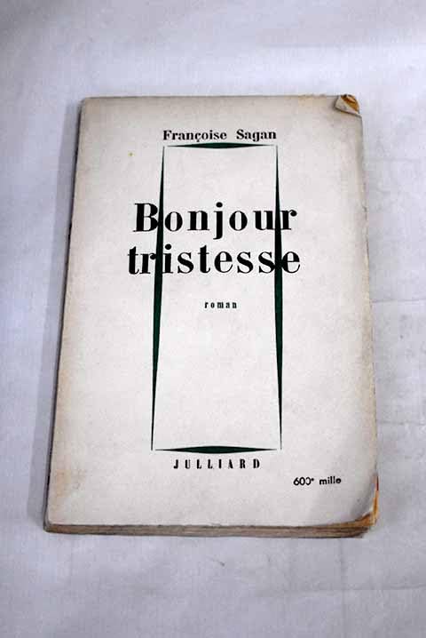 Bonjour Tristesse: Le Livre de Poche.