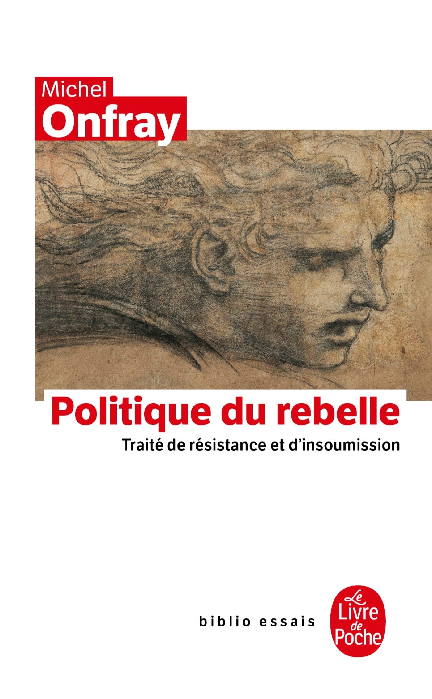 Politique Du Rebelle: Traitede Resistance Et D'insoumission: Traitã de Rã Sistance Et D'insoumission