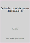 De Gaulle 3, Le Premier Des Français, Vol. 3: de Gaulle 3 Le Premier Des Français