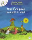 Les P'tites Poules 4/nom D'une Poule, on a Vole Le Soleil !