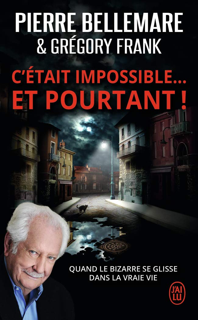 C'était Impossible ! Et Pourtant. : "quand Le Bizarre Se Glisse Dans la Vraie Vie"