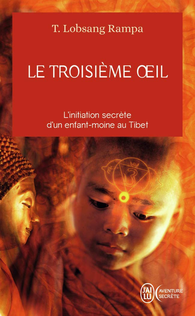 Le Troisième Oeil ; L'initiation Secrète D'un Enfant Au Tibet