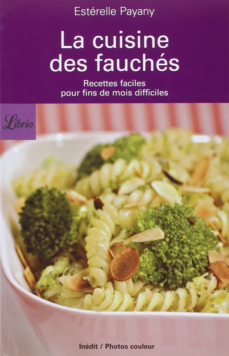 La Cuisine Des Fauchés : Recettes Faciles Pour Fins de Mois Difficiles