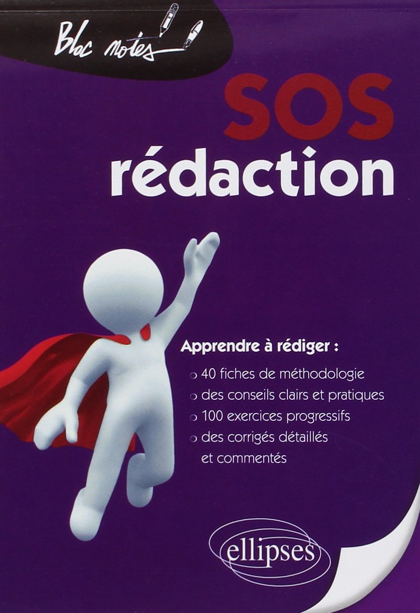 Sos Rédaction. 40 Fiches de Méthodologie, de Conseils Et D'entraînement Pour Apprendre À Rédiger Pas À Pas Nouvelle Édition: Apprendre À Rédiger : 40 ... Corrigés Détaillés Et Commentés