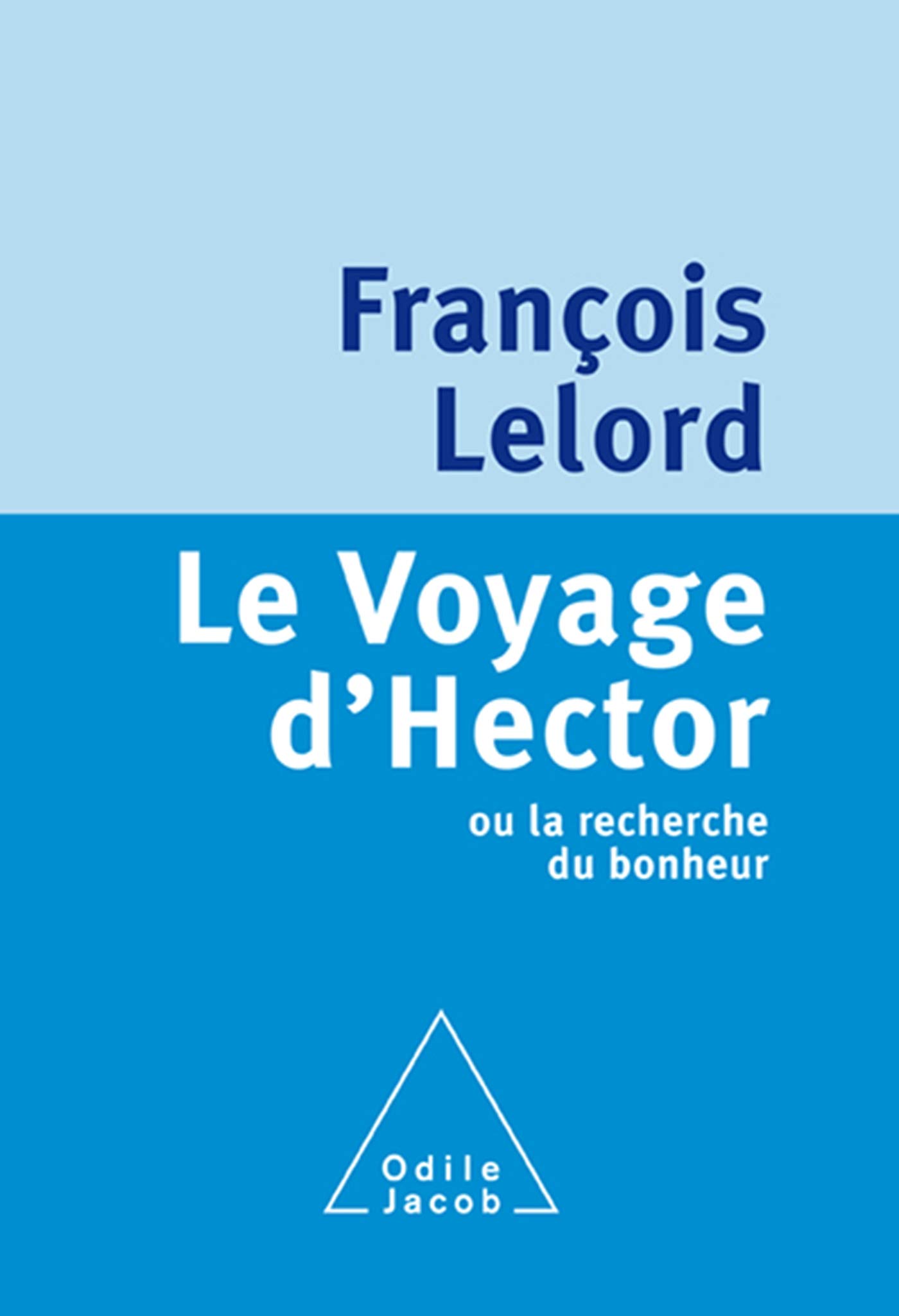 Le Voyage D'hector Ou la Recherche Du Bonheur