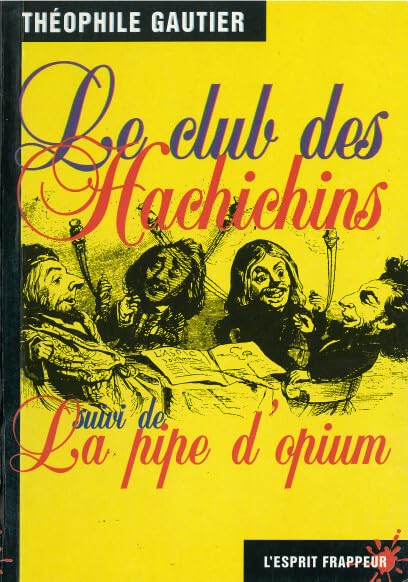 Le Club Des Hachichins. Suivi de la Pipe D'opium