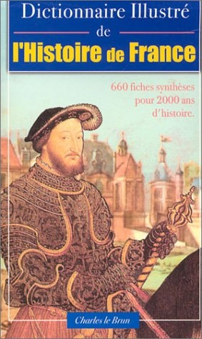 Dictionnaire illustré de l'histoire de France