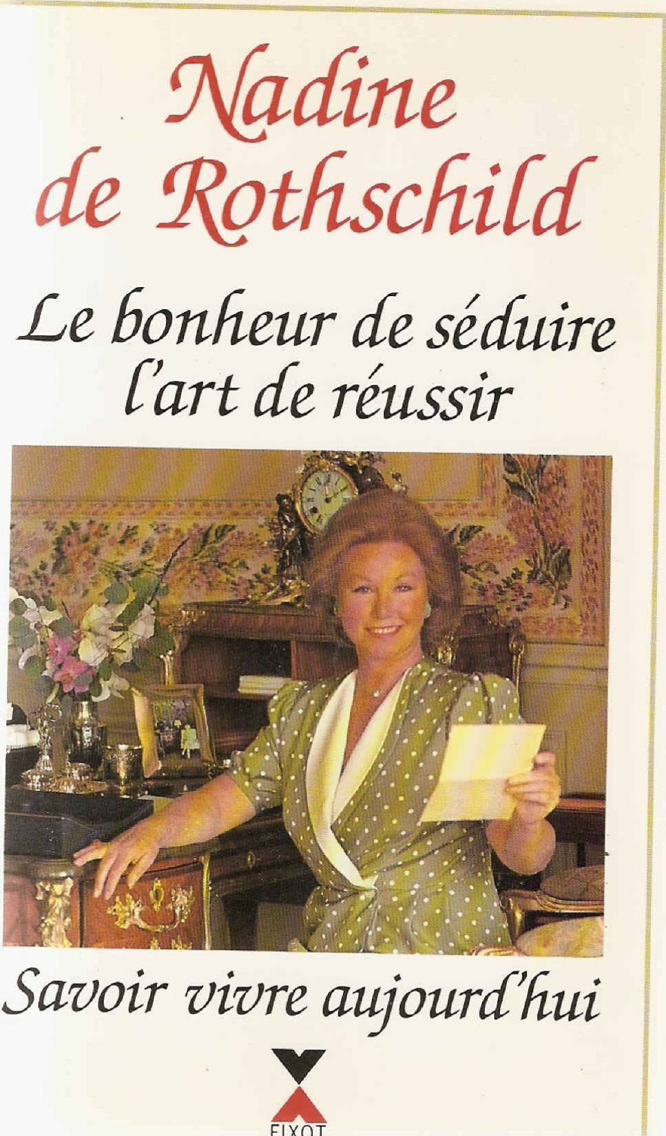 Le Bonheur de Seduire, L'art de Reussir. Savoir Vivre Aujourd'hui.