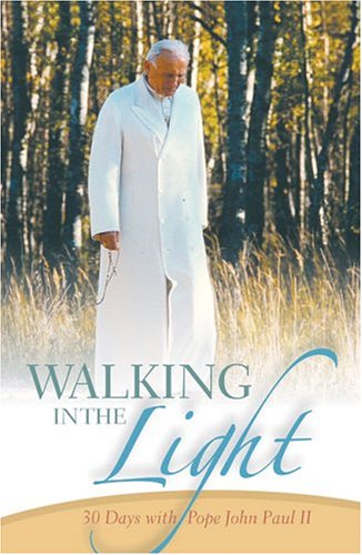 Walking in the Light: 30 Days with Pope John Paul II