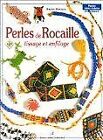 Perles de Rocaille: Tome 2, Tissage Et Enfilage