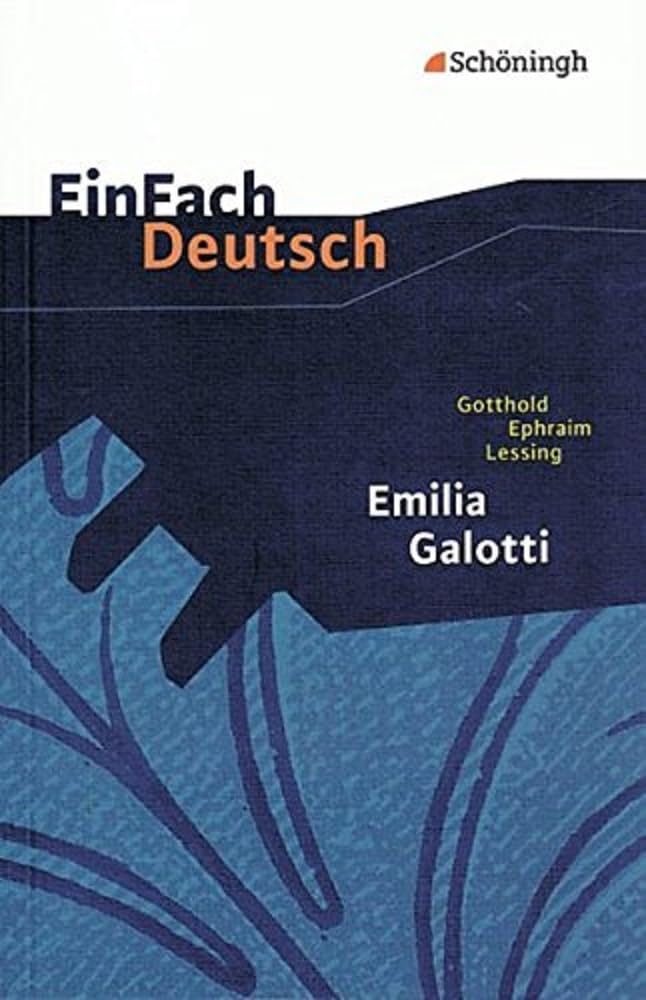 Einfach Deutsch Gotthold Ephraim Lessing: Emilia Galotti: Ein Trauerspiel in Fünf Aufzügen.