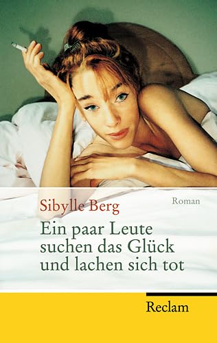 Ein Paar Leute Suchen Das Glã¼ck Und Lachen Sich Tot: Roman Von Sibylle Berg