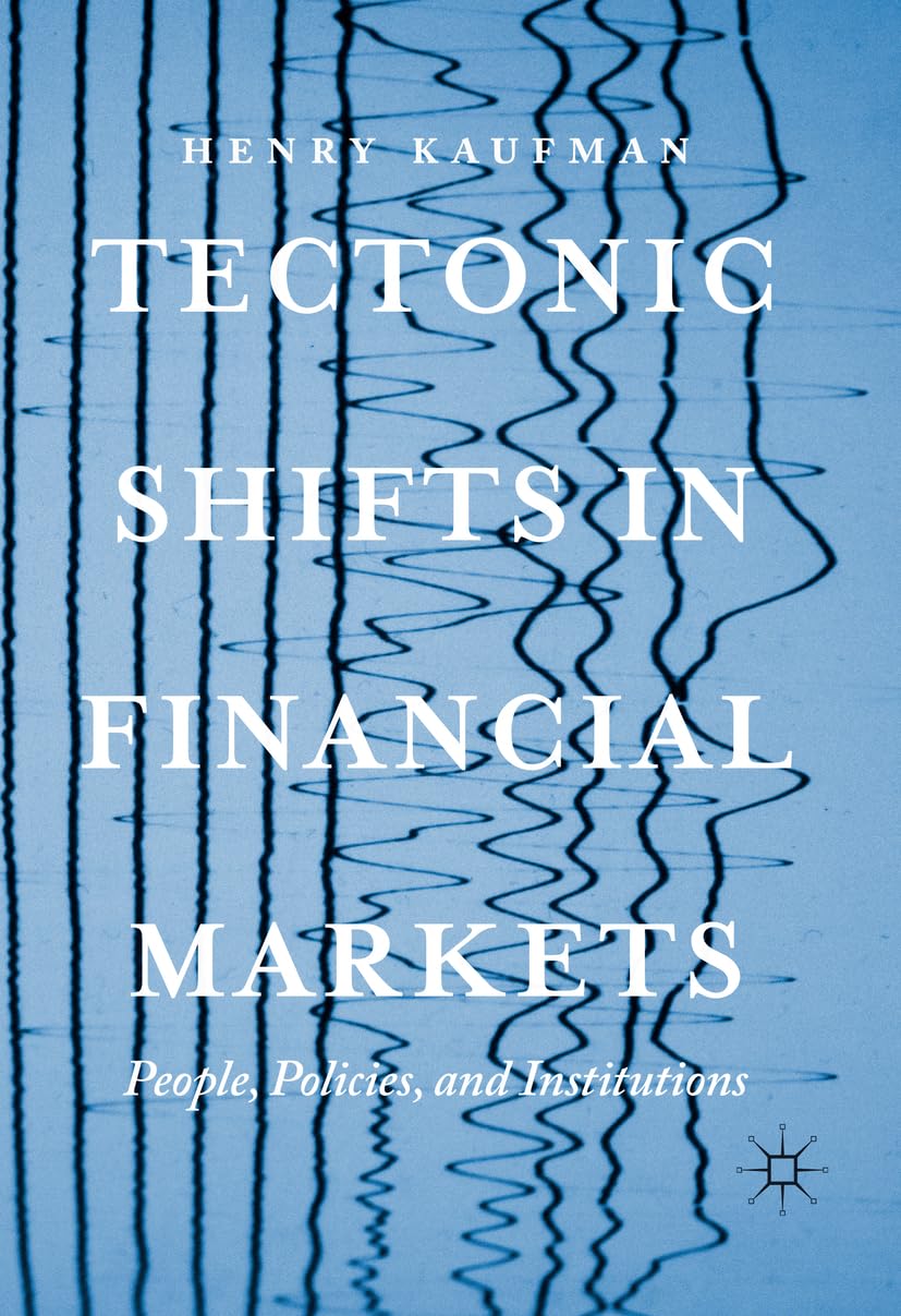 Tectonic Shifts in Financial Markets: People, Policies, And Institutions