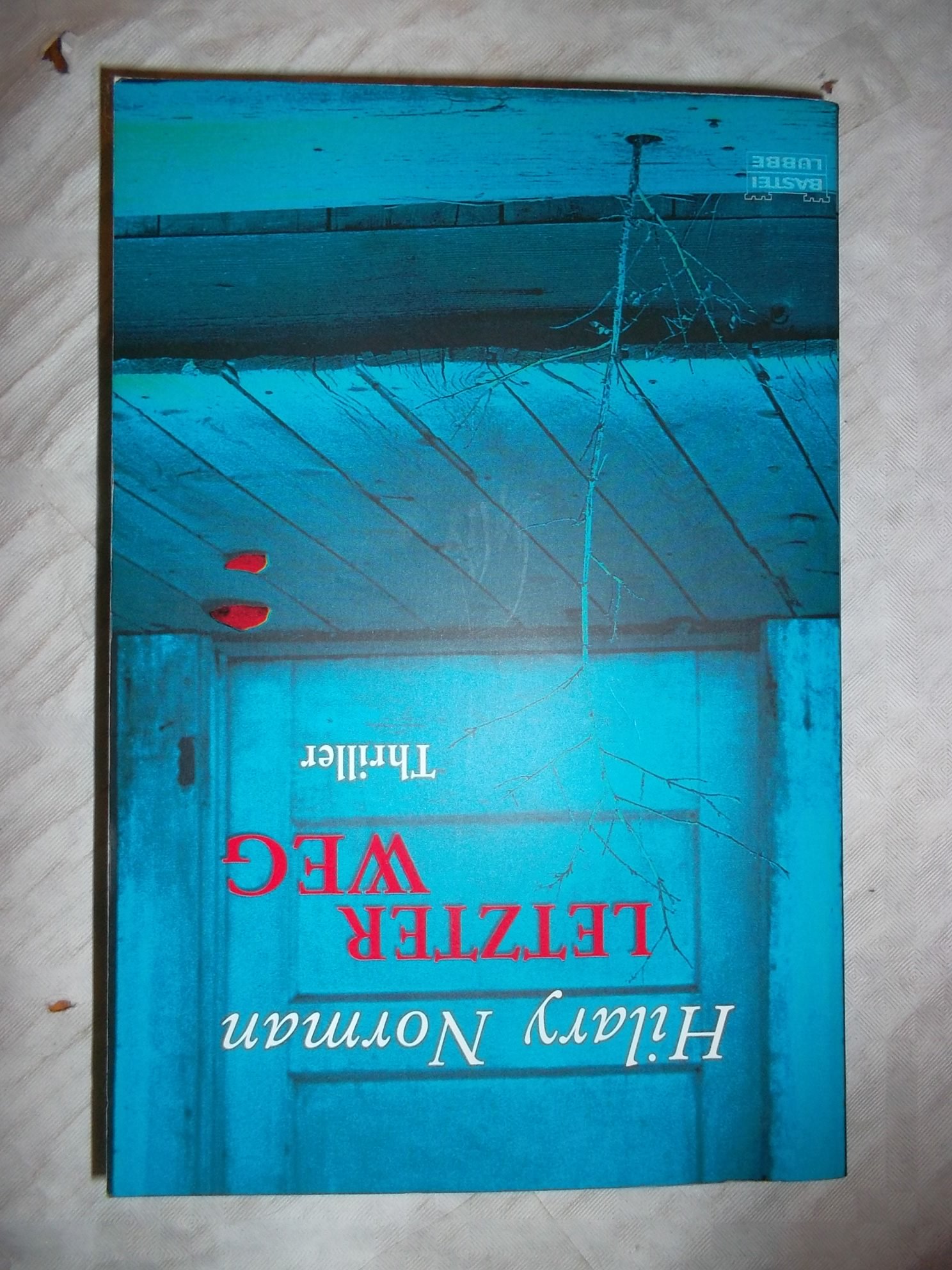 Letzter Weg : Thriller. Aus Dem Engl. Von Rainer Schumacher / Bastei-lübbe-taschenbuch ; Bd. 15902 : Allgemeine Reihe