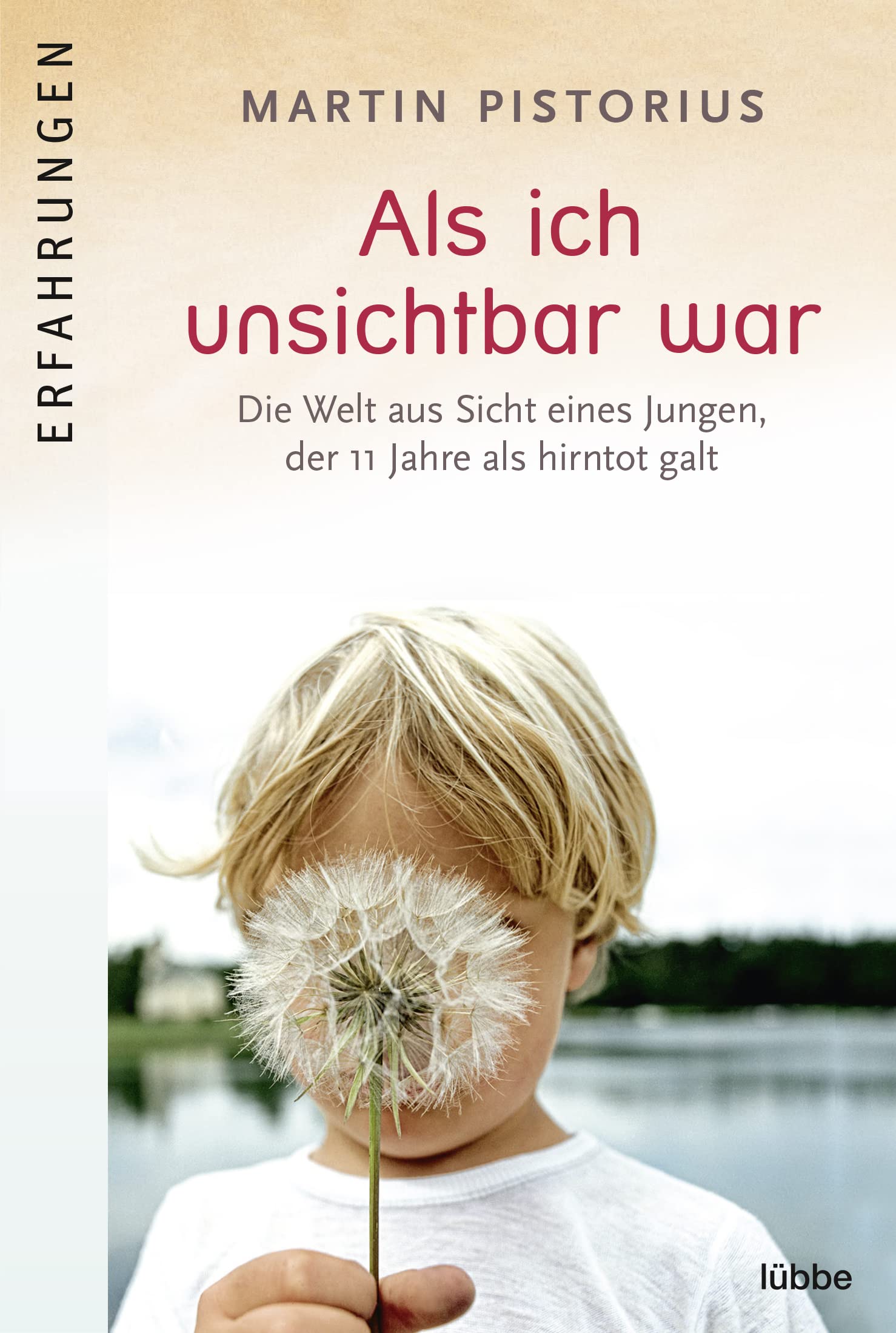 Als Ich Unsichtbar War. Die Welt Aus Sicht Eines Jungen, Der 11 Jahre Als Hirntot Galt