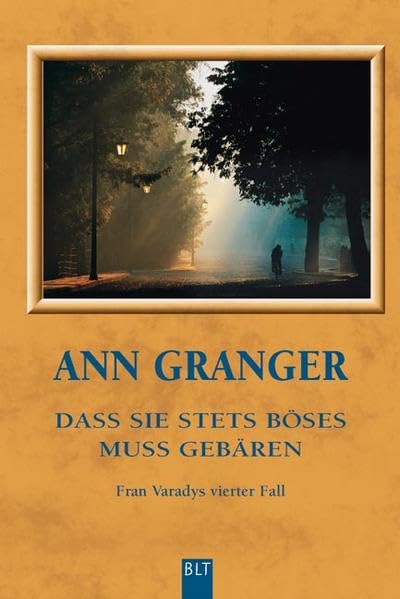 Dass Sie Stets Böses Muss Gebären : Fran Varadys Vierter Fall. Blt ; Bd. 92202