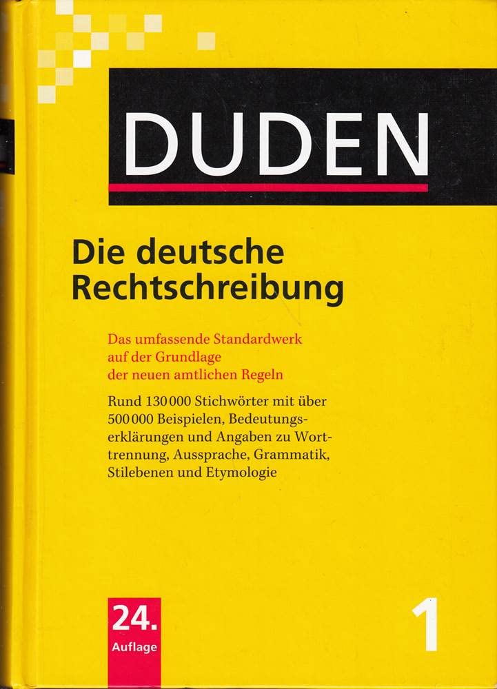 Duden, Die Deutsche Rechtschreibung. Auf Der Grundlage Der Neuen Amtlichen Rechtschreibregeln.