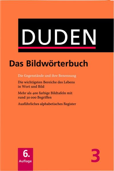 Duden, Das Bildwörterbuch. Die Gegenstände Und Ihre Benennung ; Die Wichtigsten Bereiche Des Lebens in Wort Und Bild ; Mehr Als 400 Farbige Bildtafeln Mit Rund 30 000 Begriffen ; Ausführliches Alphabetisches Register.