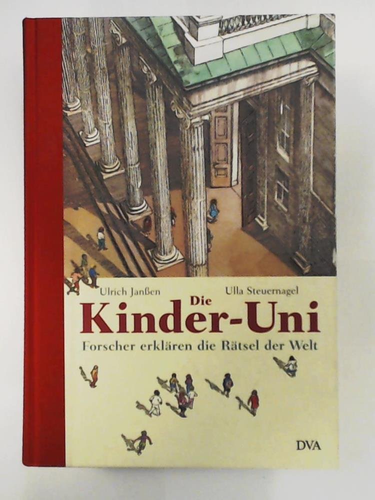 Die Kinder-uni - Erstes Semster: Forscher Erklären Die Rätsel Der Welt