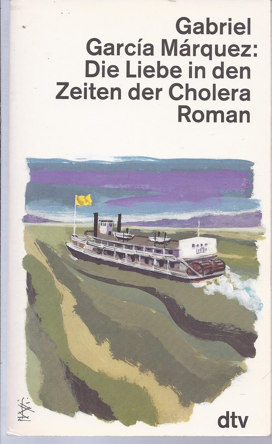 Die Liebe in Den Zeiten Der Cholera : Roman. Aus Dem Kolumbianischen Span. Von Dagmar Ploetz / Dtv ; 11360