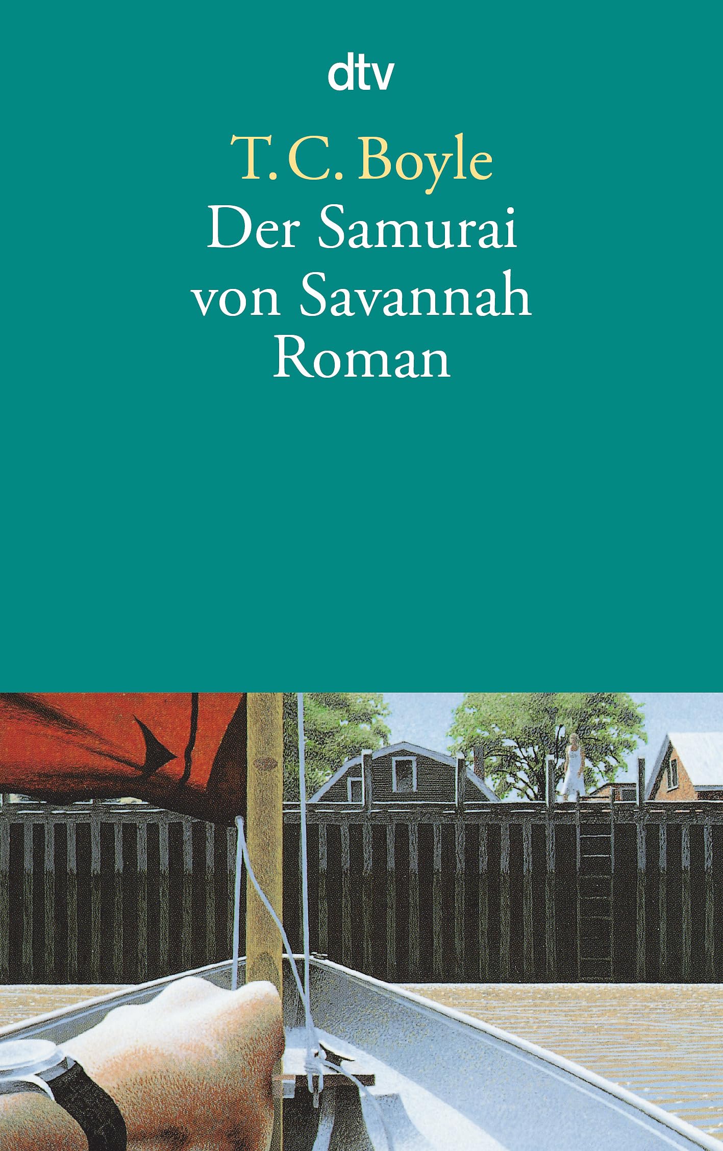 Der Samurai Von Savannah : Roman. T. C. Boyle. Dt. Von Werner Richter / Dtv ; 12009