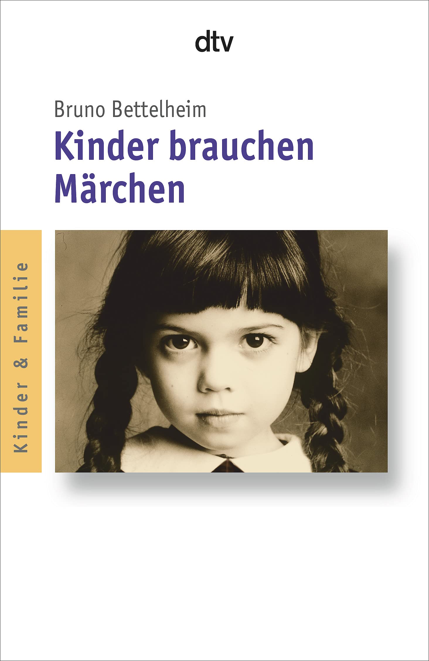 Kinder Brauchen Märchen. Aus Dem Amerikan. Von Liselotte Mickel Und Brigitte Weitbrecht / Dtv ; 35028 : Dialog Und Praxis