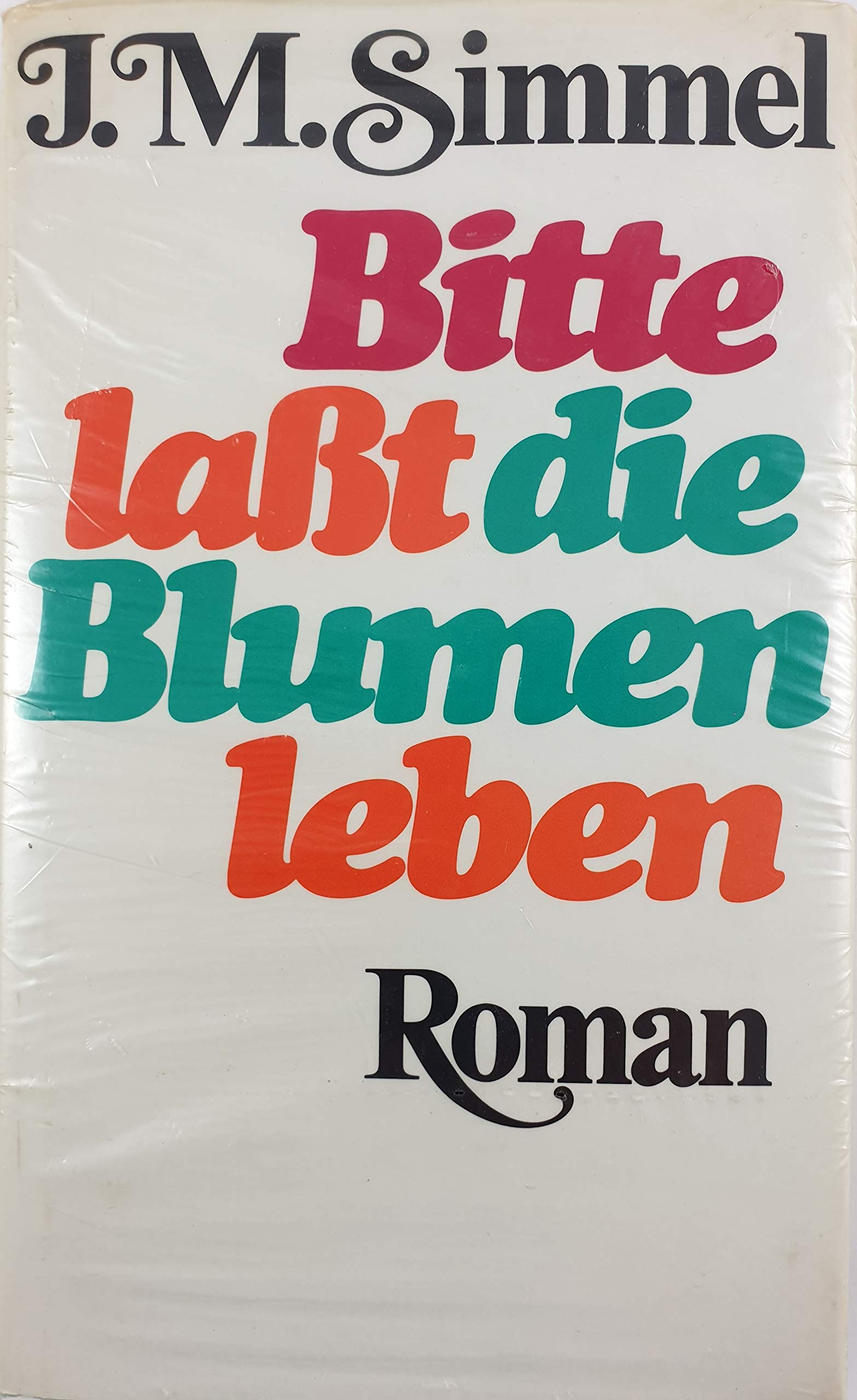 Bitte, Lasst Die Blumen Leben. Roman