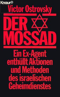 Der Mossad : Ein Ex-agent Enthüllt Aktionen Und Methoden Des Israelischen Geheimdienstes. Victor Ostrovsky ; Claire Hoy. / Knaur ; 77022