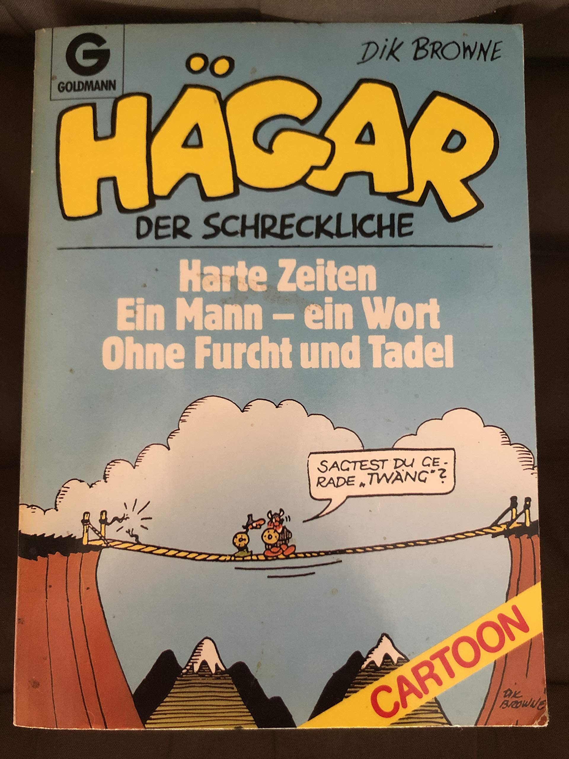 Hägar Der Schreckliche: Harte Zeiten. Ein Mann Ein Wort. Ohne Furcht Und Tadel.