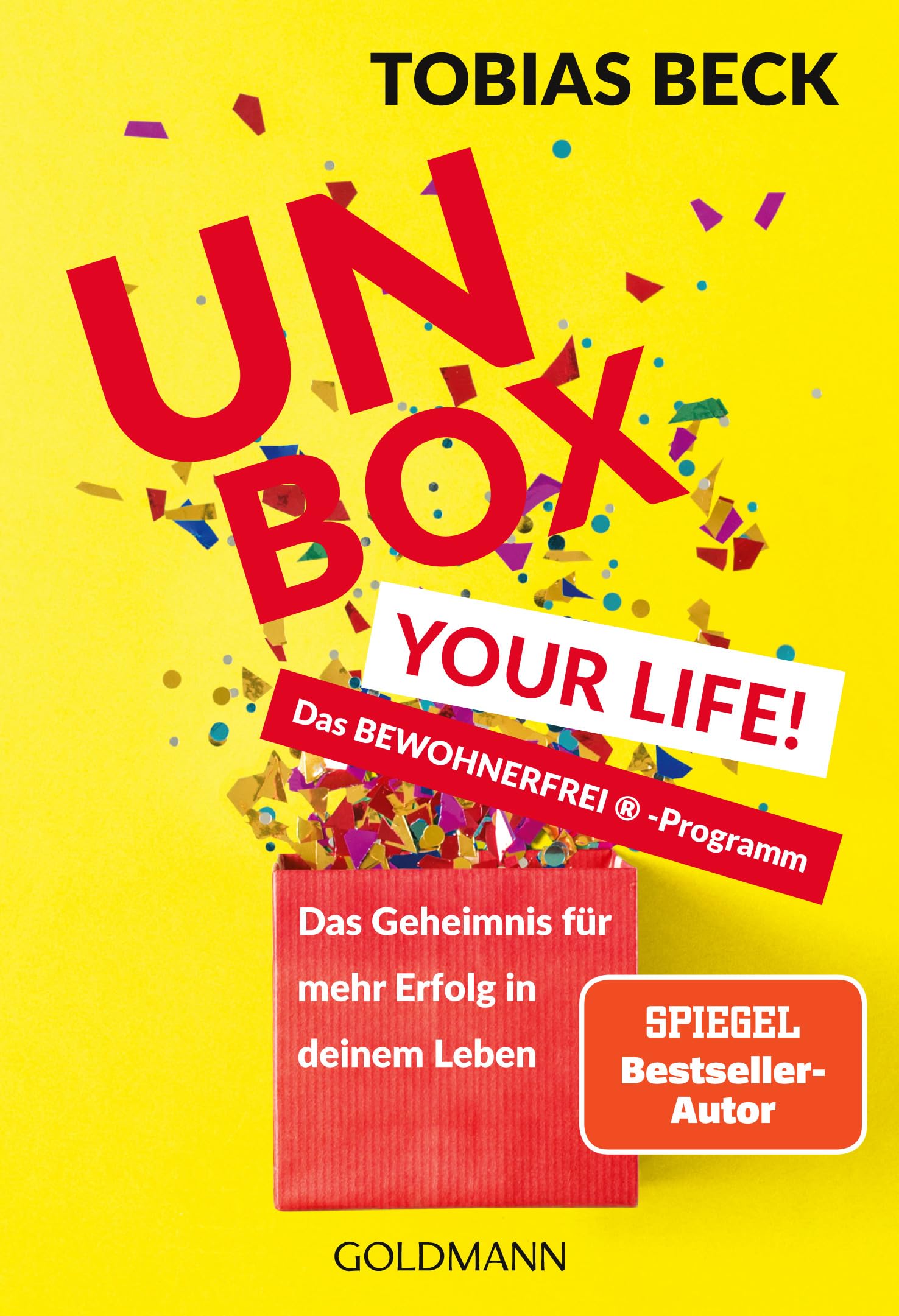 Unbox Your Life!: Das Geheimnis Für Mehr Erfolg in Deinem Leben - Das Bewohnerfrei ® -programm