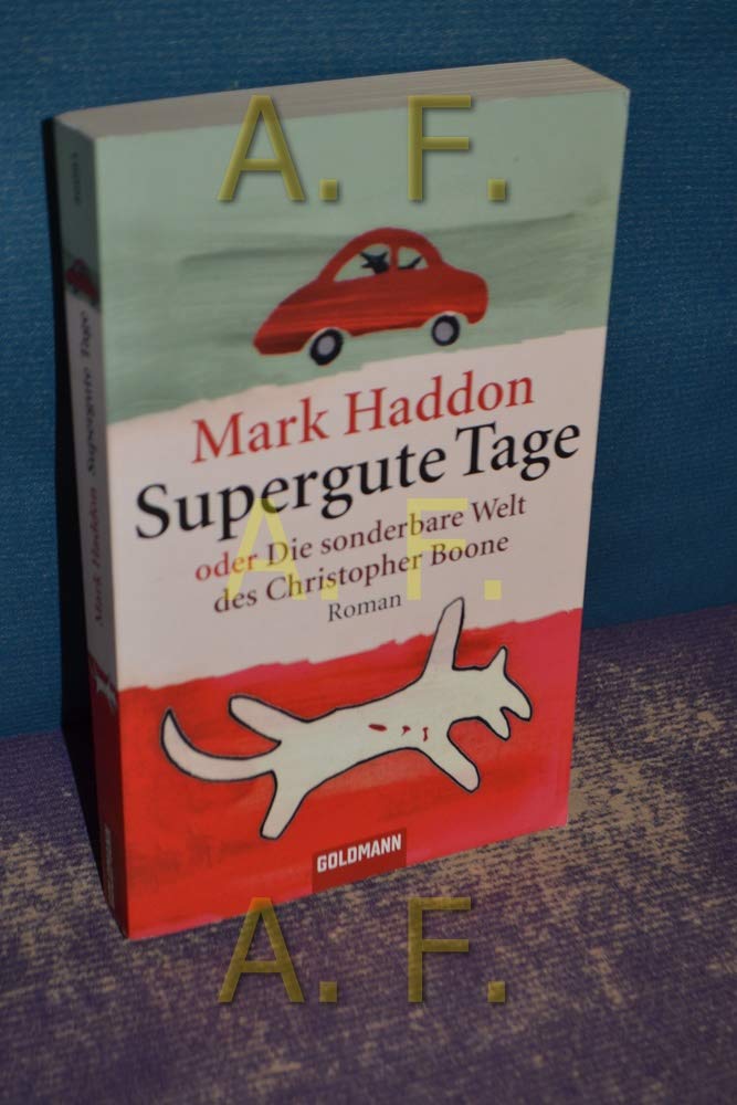 Supergute Tage Oder Die Sonderbare Welt Des Christopher Boone : Roman. Aus Dem Engl. Von Sabine Hübner / Goldmann ; 46093