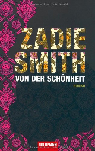 Von Der Schönheit : Roman. Aus Dem Engl. Von Marcus Ingendaay / Goldmann ; 46387