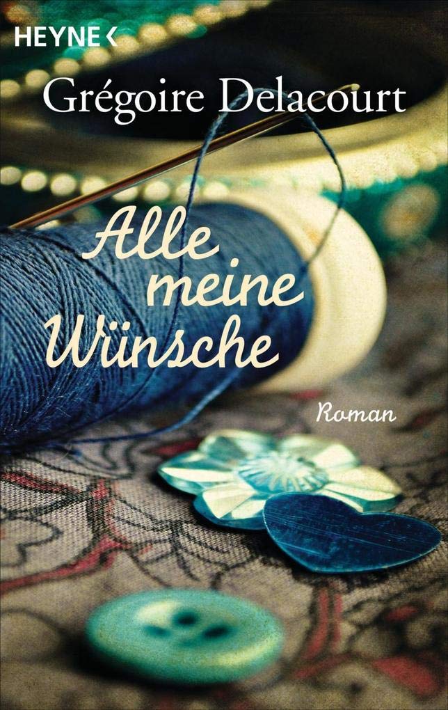 Alle Meine Wünsche: Roman