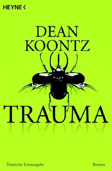 Trauma : Roman. Dean Koontz. Aus Dem Amerikan. Von Bernhard Kleinschmidt