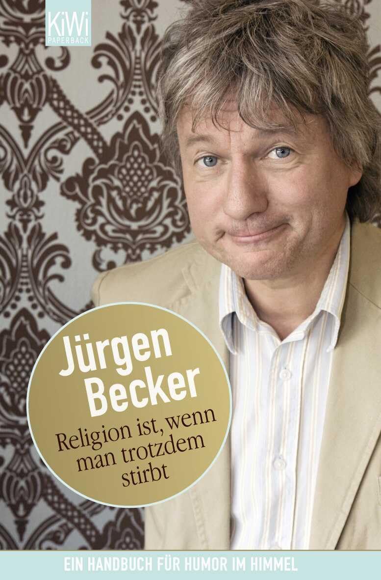 Religion Ist, Wenn Man Trotzdem Stirbt: Ein Handbuch Für Humor Im Himmel