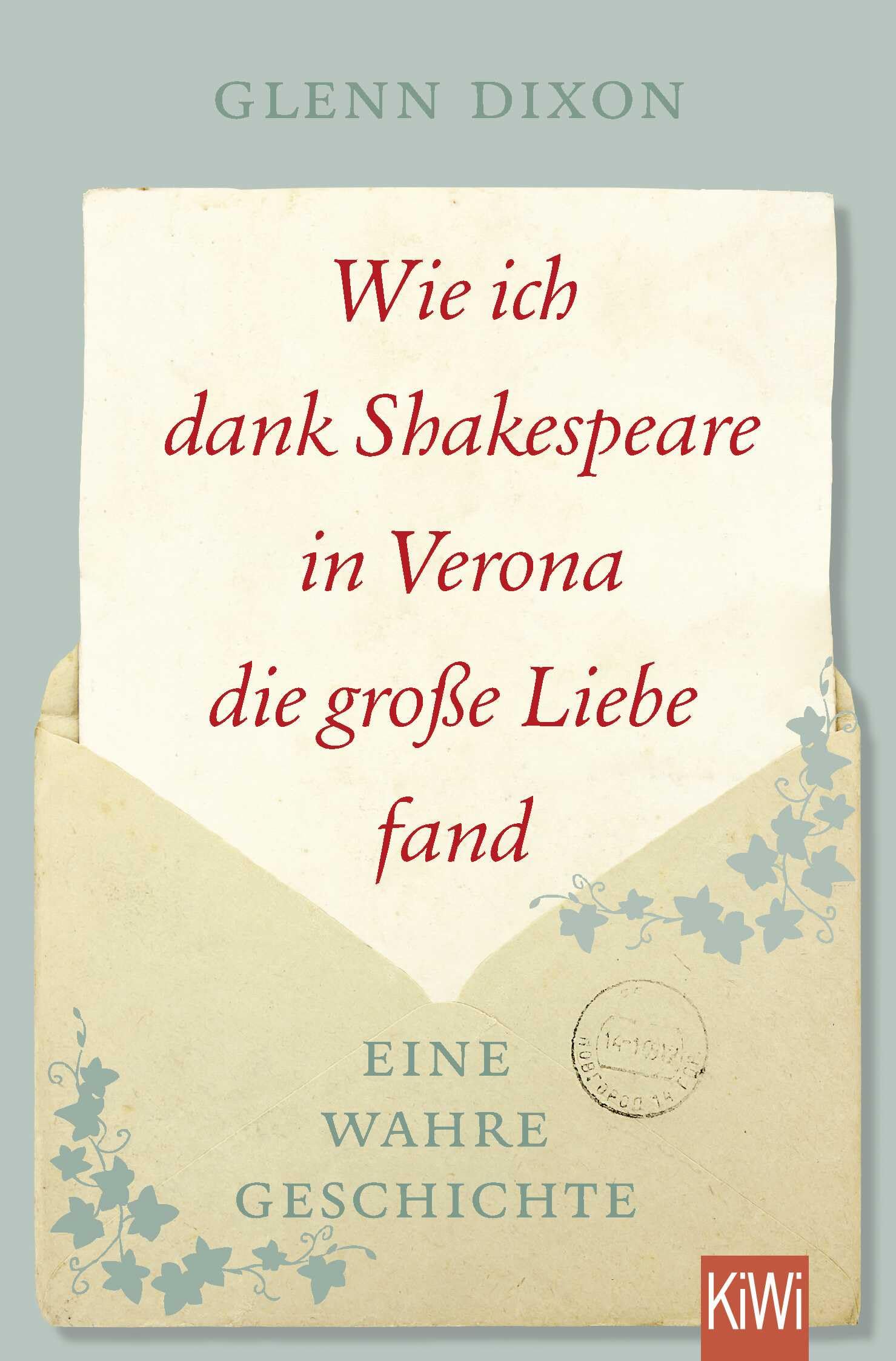 Wie Ich Dank Shakespeare in Verona Die Große Liebe Fand. Eine Wahre Geschichte. Tb