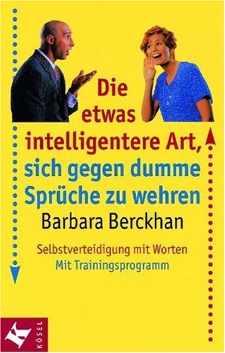 Die Etwas Intelligentere Art, Sich Gegen Dumme Sprüche Zu Wehren.