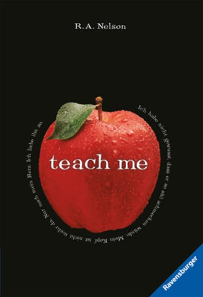 Teach Me. R. A. Nelson. Aus Dem Amerikan. Von Katarina Ganslandt / Ravensburger Taschenbuch ; Bd. 58280