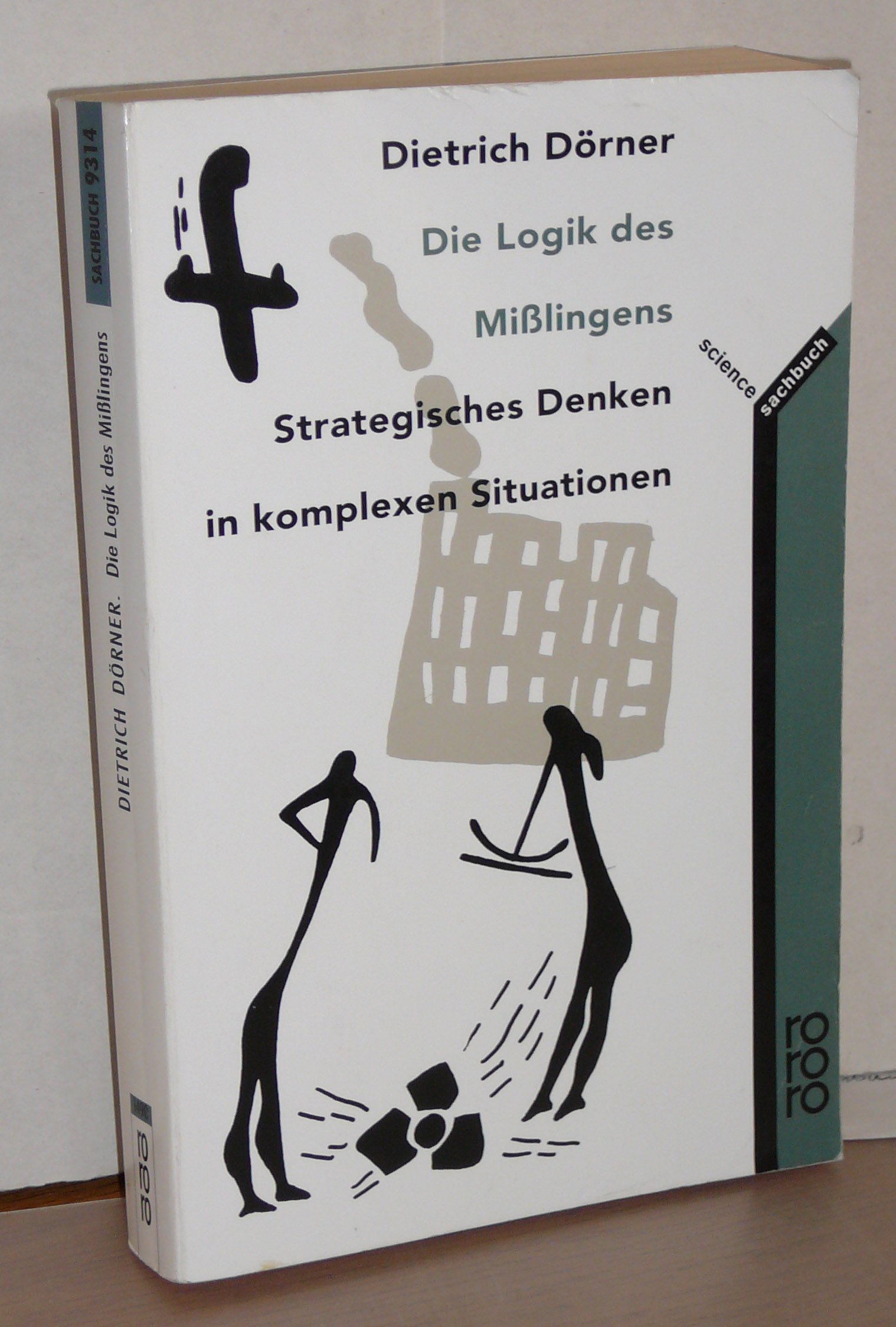 Die Logik Des Misslingens: Strategisches Denken in Komplexen Situationen Strategisches Denken in Komplexen Situationen