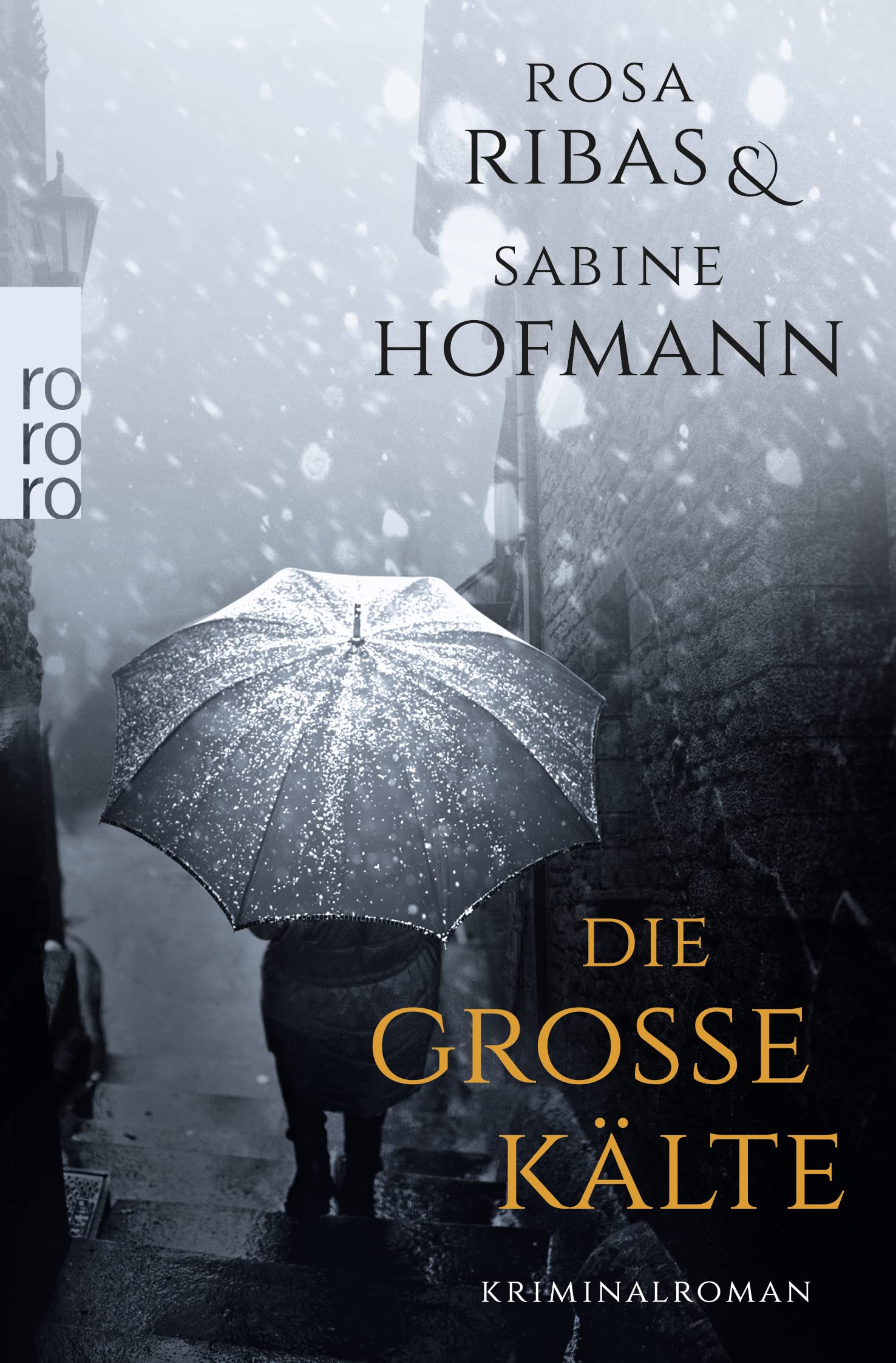 Die Große Kälte : Kriminalroman. Rosa Ribas & Sabine Hofmann / Rororo ; 27183