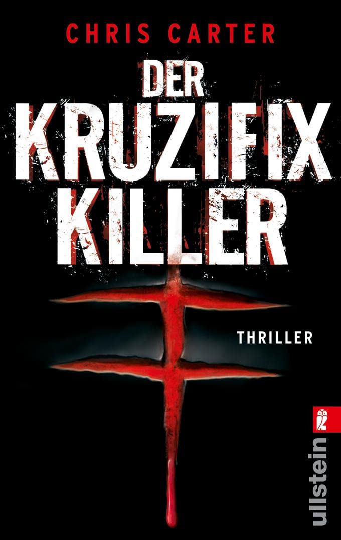 Der Kruzifix-killer : Thriller. Aus Dem Amerikan. Von Maja Rößner / Ullstein ; 28109